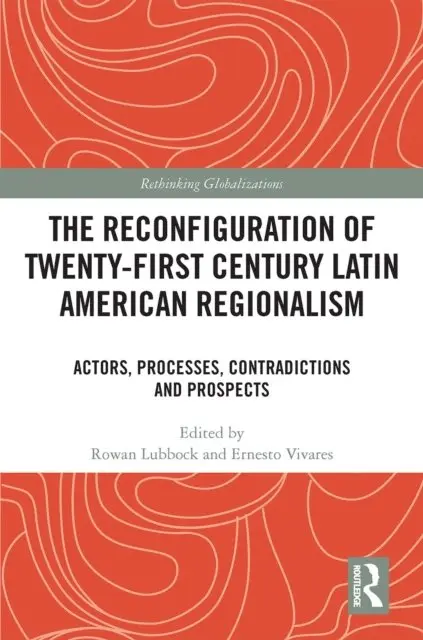 Ernesto Vivares, Rowan Lubbock - Reconfiguration of Twenty-first Century Latin American Regionalism, E-bok. Tillgänglighet: Lägg i varukorg