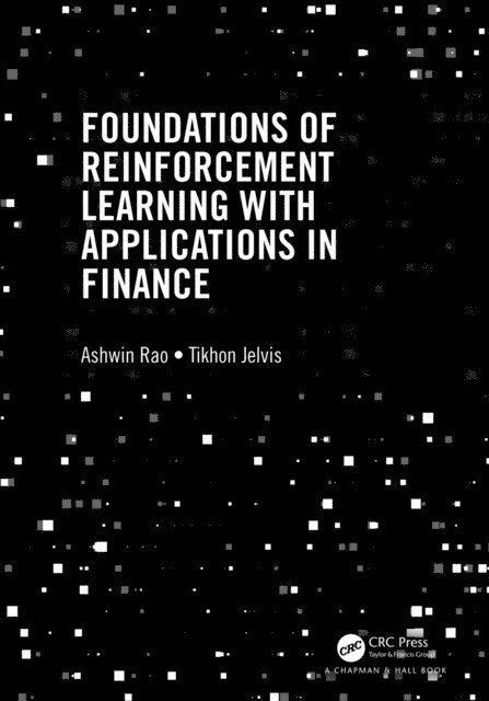 Tikhon Jelvis, Ashwin Rao - Foundations of Reinforcement Learning with Applications in Finance, E-bok