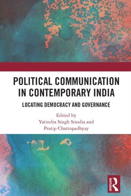 Pratip Chattopadhyay, Yatindra Singh Sisodia - Political Communication in Contemporary India, E-bok