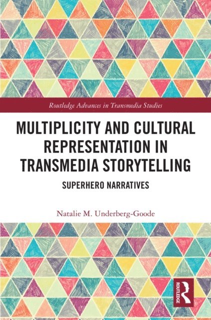 Natalie Underberg-Goode - Multiplicity and Cultural Representation in Transmedia Storytelling, E-bok