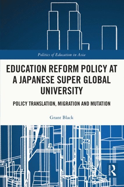 Grant Black - Education Reform Policy at a Japanese Super Global University, E-bok