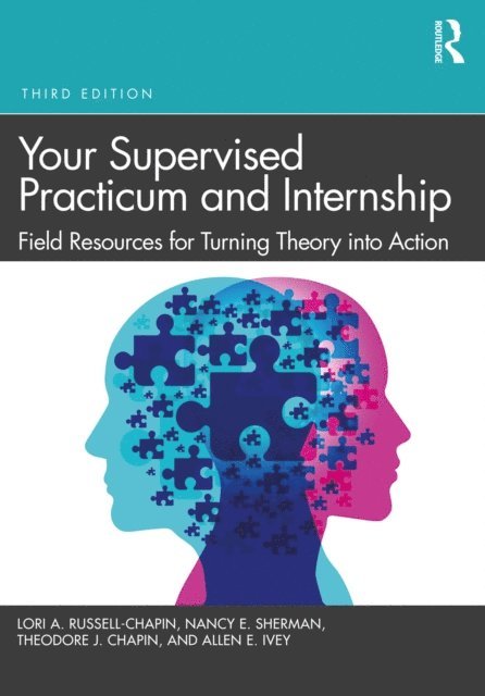 Allen E. Ivey, Theodore J. Chapin, Nancy E. Sherman, Lori A. Russell-Chapin - Your Supervised Practicum and Internship, E-bok