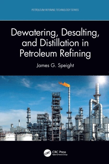 James G. Speight - Dewatering, Desalting, and Distillation in Petroleum Refining, E-bok