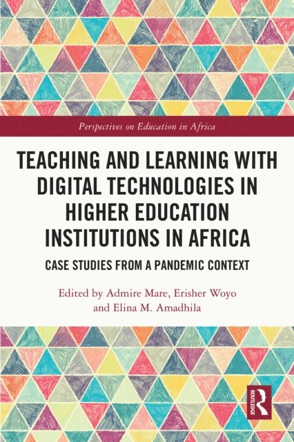 Elina M. Amadhila, Erisher Woyo, Admire Mare - Teaching and Learning with Digital Technologies in Higher Education Institutions in Africa, E-bok