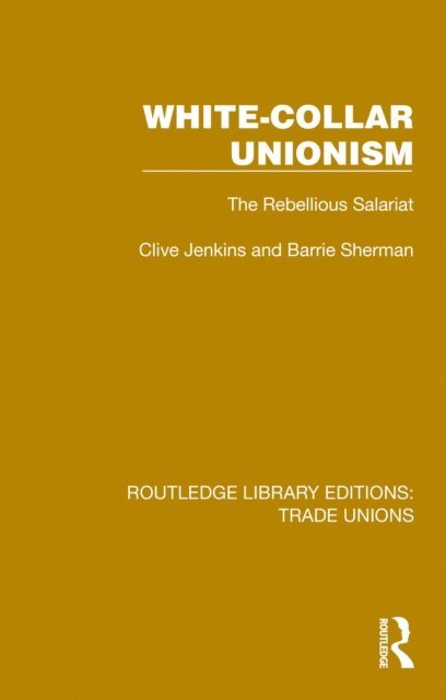 Barrie Sherman, Clive Jenkins - White-Collar Unionism, E-bok