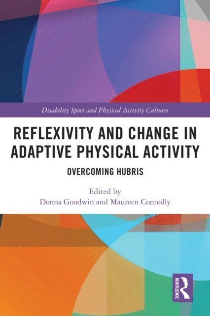 Maureen Connolly, Donna Goodwin - Reflexivity and Change in Adaptive Physical Activity, E-bok