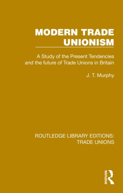 J. T. Murphy - Modern Trade Unionism, E-bok