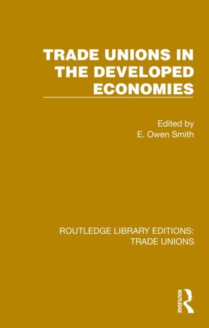 E. Owen Smith - Trade Unions in the Developed Economies, E-bok