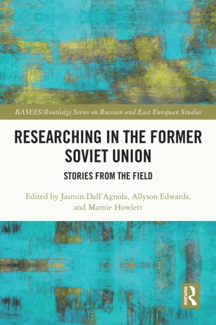 Marnie Howlett, Allyson Edwards, Jasmin Dall'Agnola - Researching in the Former Soviet Union, E-bok
