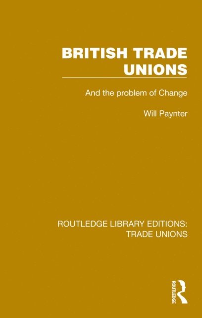 Will Paynter - British Trade Unions, E-bok