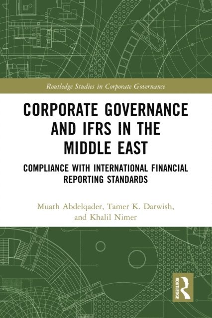 Khalil Nimer, Tamer K. Darwish, Muath Abdelqader - Corporate Governance and IFRS in the Middle East, E-bok