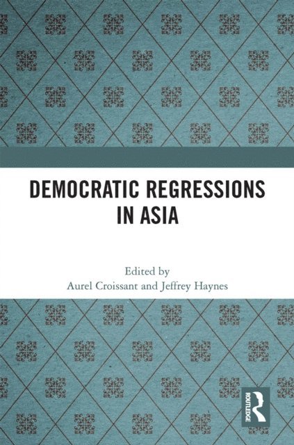 Jeffrey Haynes, Aurel Croissant - Democratic Regressions in Asia, E-bok