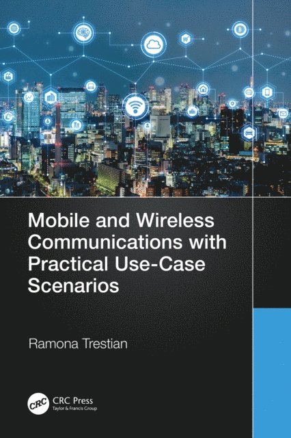 Ramona Trestian - Mobile and Wireless Communications with Practical Use-Case Scenarios, E-bok