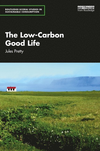 Jules Pretty - Low-Carbon Good Life, E-bok