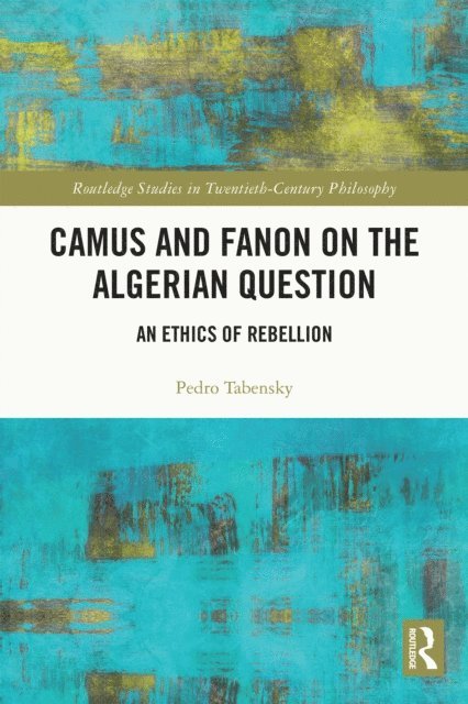Pedro Tabensky - Camus and Fanon on the Algerian Question, E-bok