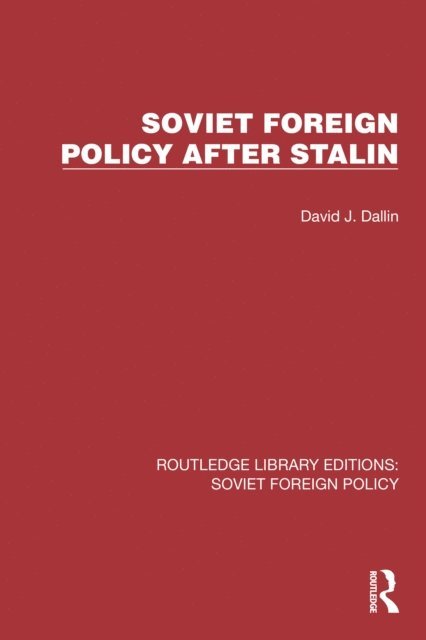 David J. Dallin - Soviet Foreign Policy after Stalin, E-bok
