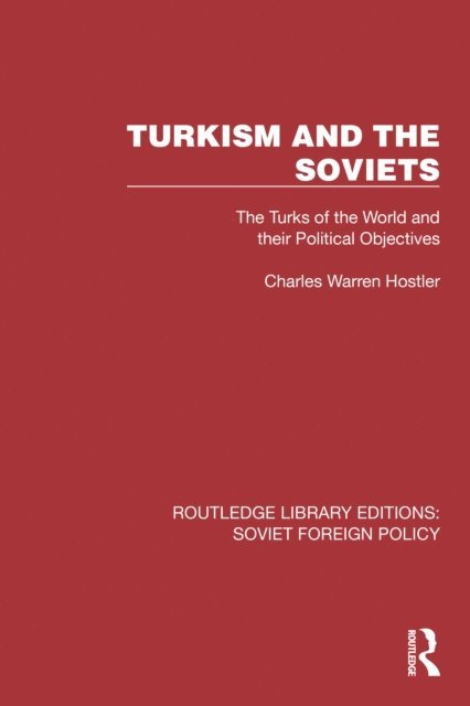 Charles Warren Hostler - Turkism and the Soviets, E-bok