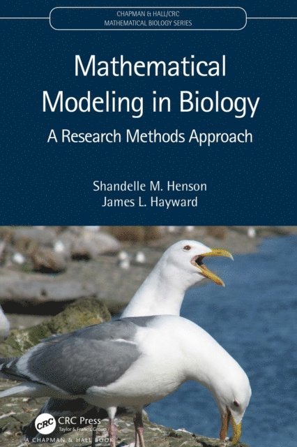 James L. Hayward, Shandelle M. Henson - Mathematical Modeling in Biology, E-bok