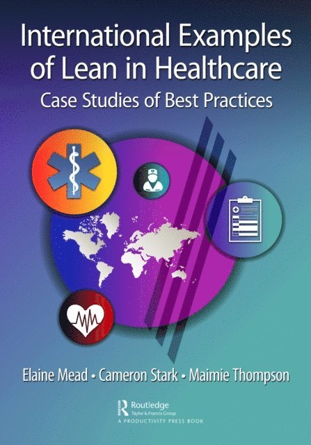 Maimie Thompson, Cameron Stark, Elaine Mead - International Examples of Lean in Healthcare, E-bok
