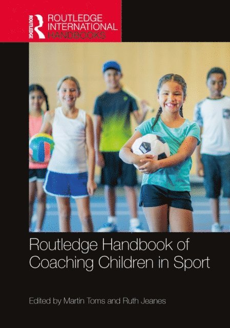 Ruth Jeanes, Martin Toms - Routledge Handbook of Coaching Children in Sport, E-bok