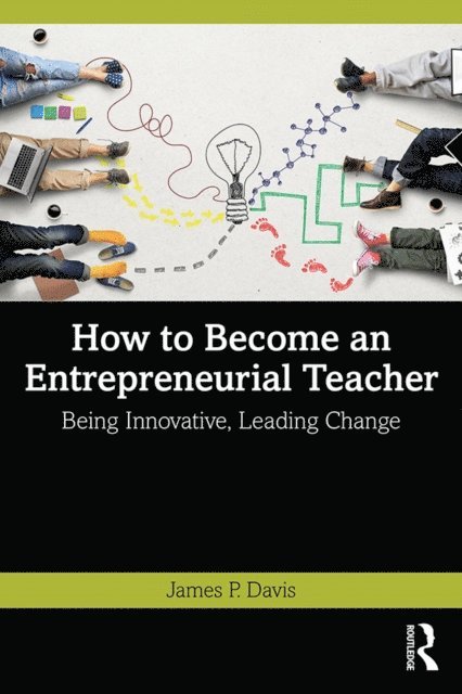 James P. Davis - How to Become an Entrepreneurial Teacher, E-bok