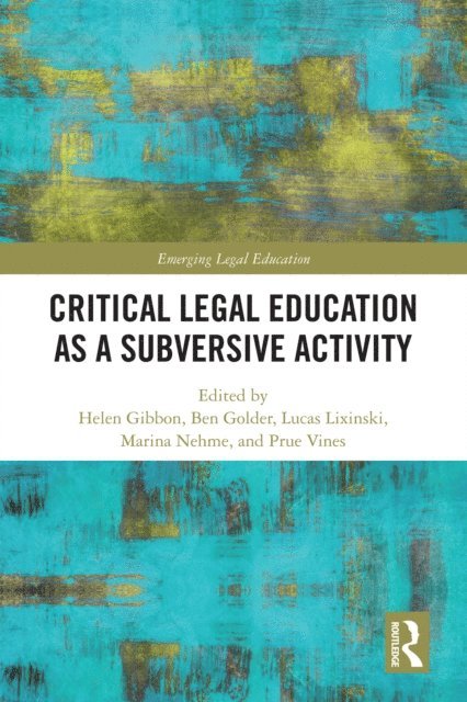 Prue Vines, Marina Nehme, Lucas Lixinski, Ben Golder, Helen Gibbon - Critical Legal Education as a Subversive Activity, E-bok