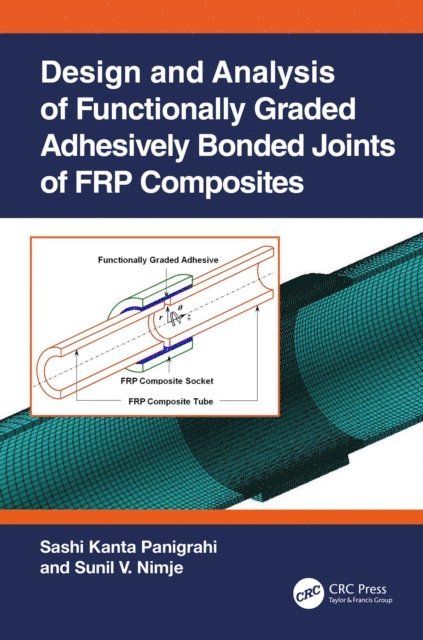 Sunil V. Nimje, Sashi Kanta Panigrahi - Design and Analysis of Functionally Graded Adhesively Bonded Joints of FRP Composites, E-bok
