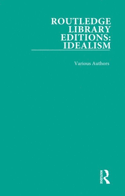 Various Authors - Routledge Library Editions: Idealism, E-bok