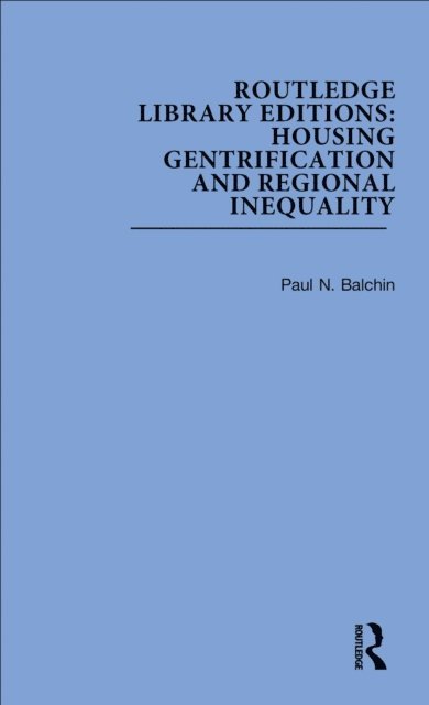 Paul N. Balchin - Routledge Library Editions: Housing Gentrification and Regional Inequality, E-bok