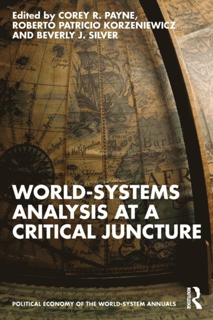 Beverly J. Silver, Roberto Patricio Korzeniewicz, Corey Payne - World-Systems Analysis at a Critical Juncture, E-bok