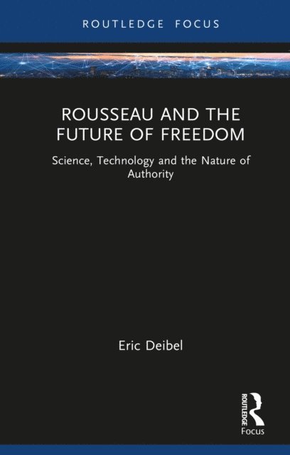 Eric Deibel - Rousseau and the Future of Freedom, E-bok