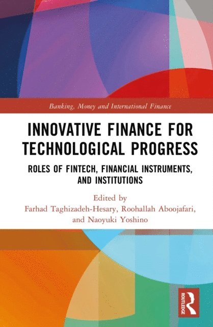 Naoyuki Yoshino, Roohallah Aboojafari, Farhad Taghizadeh-Hesary - Innovative Finance for Technological Progress, E-bok