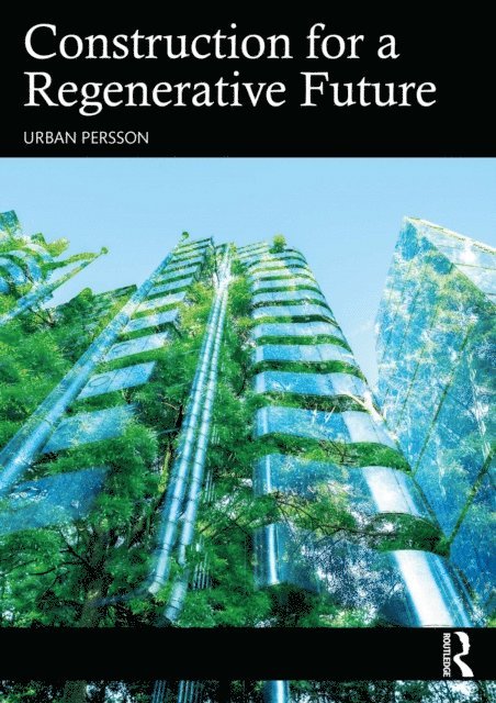 Urban Persson - Construction for a Regenerative Future, E-bok