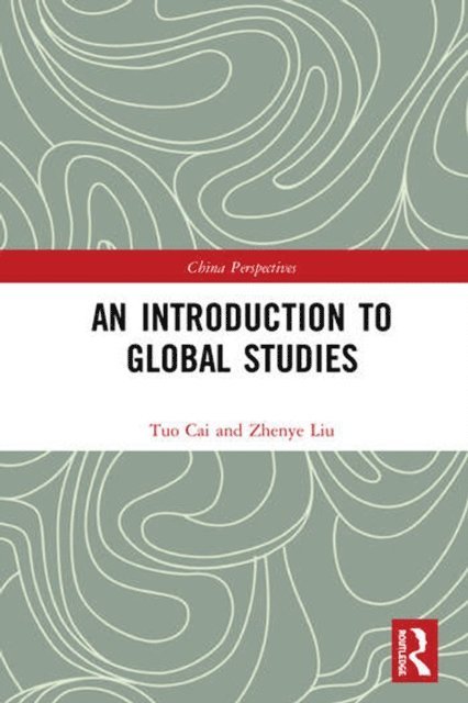 Zhenye Liu, Tuo Cai - Introduction to Global Studies, E-bok