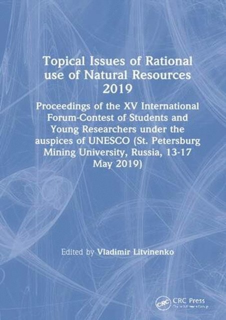Vladimir Litvinenko - Topical Issues of Rational use of Natural Resources 2019, E-bok
