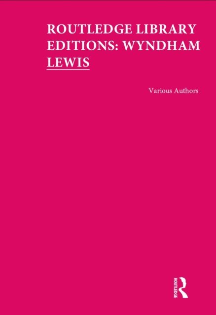Various Authors - Routledge Library Editions: Wyndham Lewis, E-bok