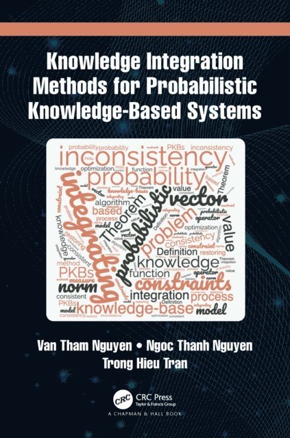 Trong Hieu Tran, Ngoc Thanh Nguyen, Van Tham Nguyen - Knowledge Integration Methods for Probabilistic Knowledge-based Systems, E-bok