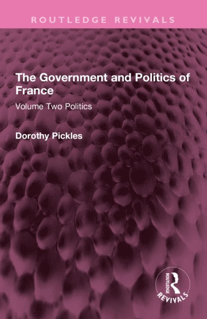 Dorothy Pickles - Government and Politics of France, E-bok