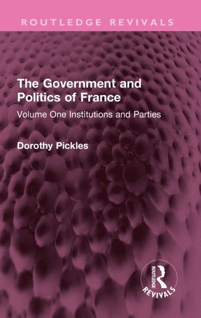 Dorothy Pickles - Government and Politics of France, E-bok