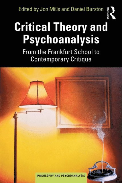 Daniel Burston, Jon Mills - Critical Theory and Psychoanalysis, E-bok