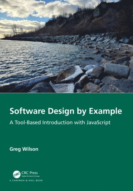 Greg Wilson - Software Design by Example, E-bok