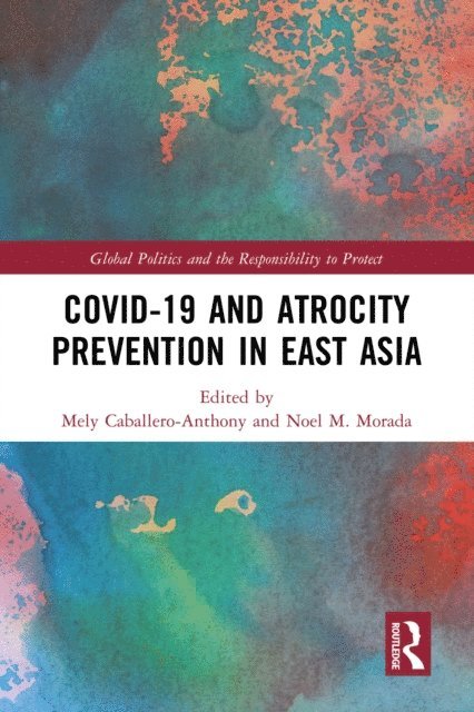 Mely Caballero-Anthony, Noel M. Morada - Covid-19 and Atrocity Prevention in East Asia, E-bok