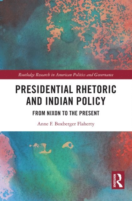 Anne F. Boxberger Flaherty - Presidential Rhetoric and Indian Policy, E-bok