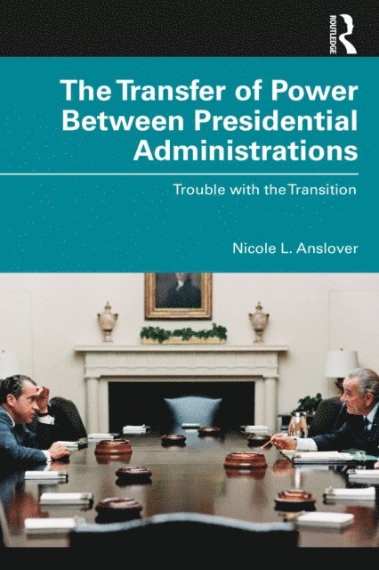 Nicole L. Anslover - Transfer of Power Between Presidential Administrations, E-bok