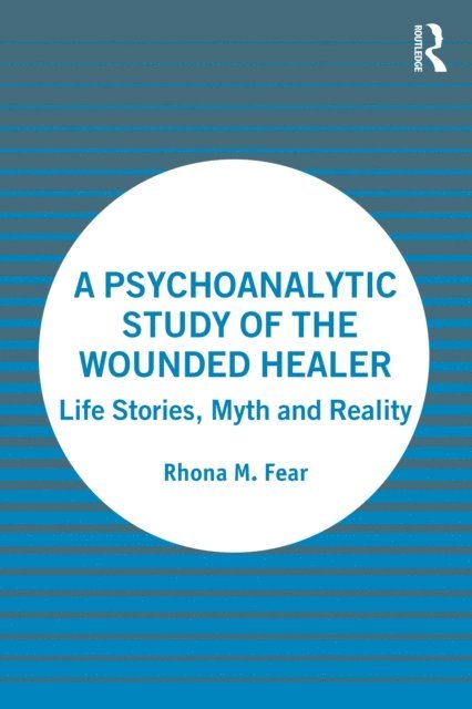 Rhona M. Fear - Psychoanalytic Study of the Wounded Healer, E-bok. Tillgänglighet: Lägg i varukorg