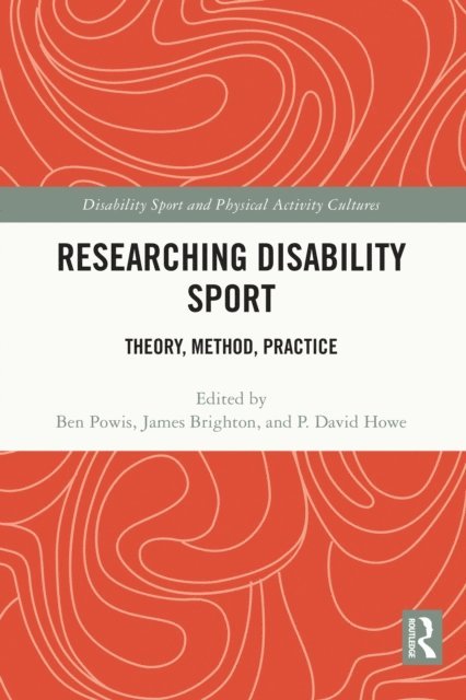 P. David Howe, James Brighton, Ben Powis - Researching Disability Sport, E-bok