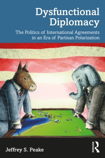 Jeffrey S. Peake - Dysfunctional Diplomacy, E-bok