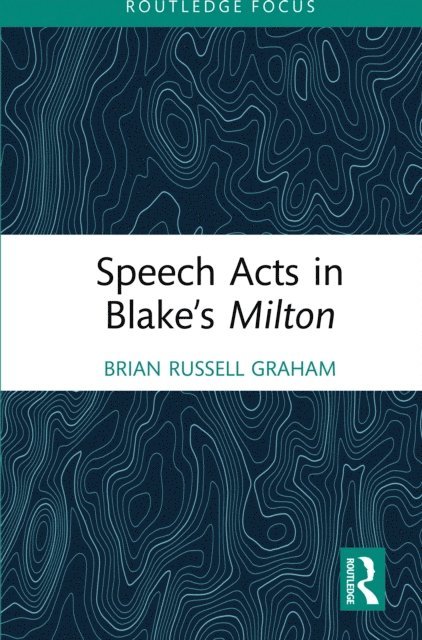 Brian Russell Graham - Speech Acts in Blakea  s Milton, E-bok