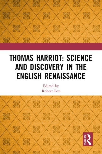 Robert Fox - Thomas Harriot: Science and Discovery in the English Renaissance, E-bok