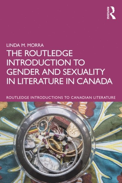 Linda M. Morra - Routledge Introduction to Gender and Sexuality in Literature in Canada, E-bok